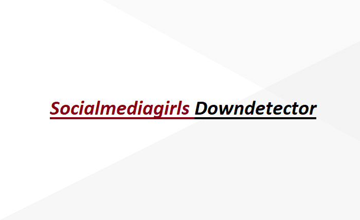 socialmediagirls downdetector