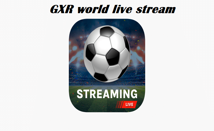 gxr world live stream